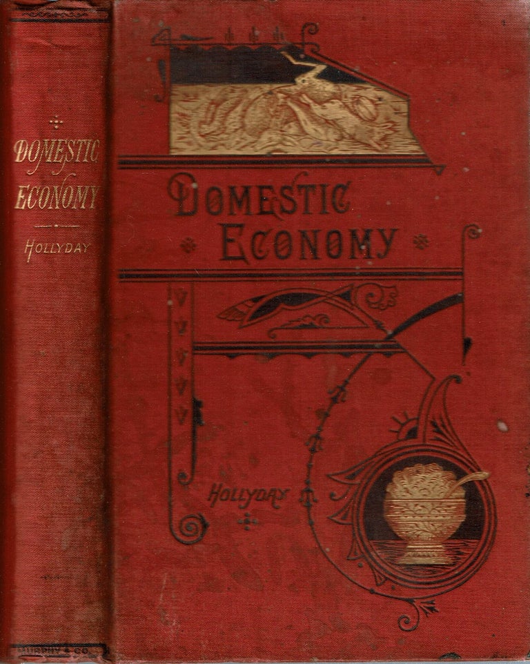 Item #14826 Domestic Economy : A New Cookery Book : Containing Numerous Valuable Receipts for Aid in Housekeeping. Mrs R. C. Hollyday, Marietta Fauntleroy Powell Hollyday Gibson.
