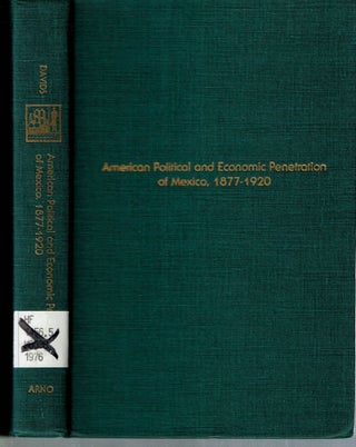 Item #14854 American Political and Economic Penetration of Mexico, 1877-1920. Jules Davids
