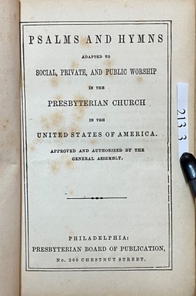Psalms and Hymns Adapted to Social, Private and Public Worship : In the Presbyterian Church in the United Staes of America, Approved and Authorized by the General Assembly