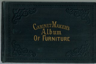 Item #14875 Cabinet Maker's Album Of Furniture : comprising a collection of designs for the...