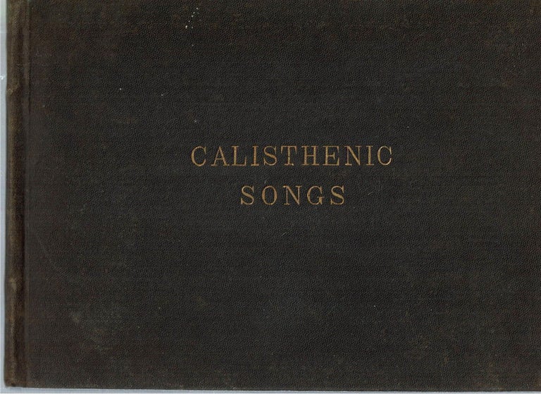Item #14888 Calisthenic Songs Illustrated : A new and attractive collection of calisthenic songs beautifully illustrated, for the use of both public and private schools, containing songs for diversion, devotion and recreation. Flora T. Parsons.