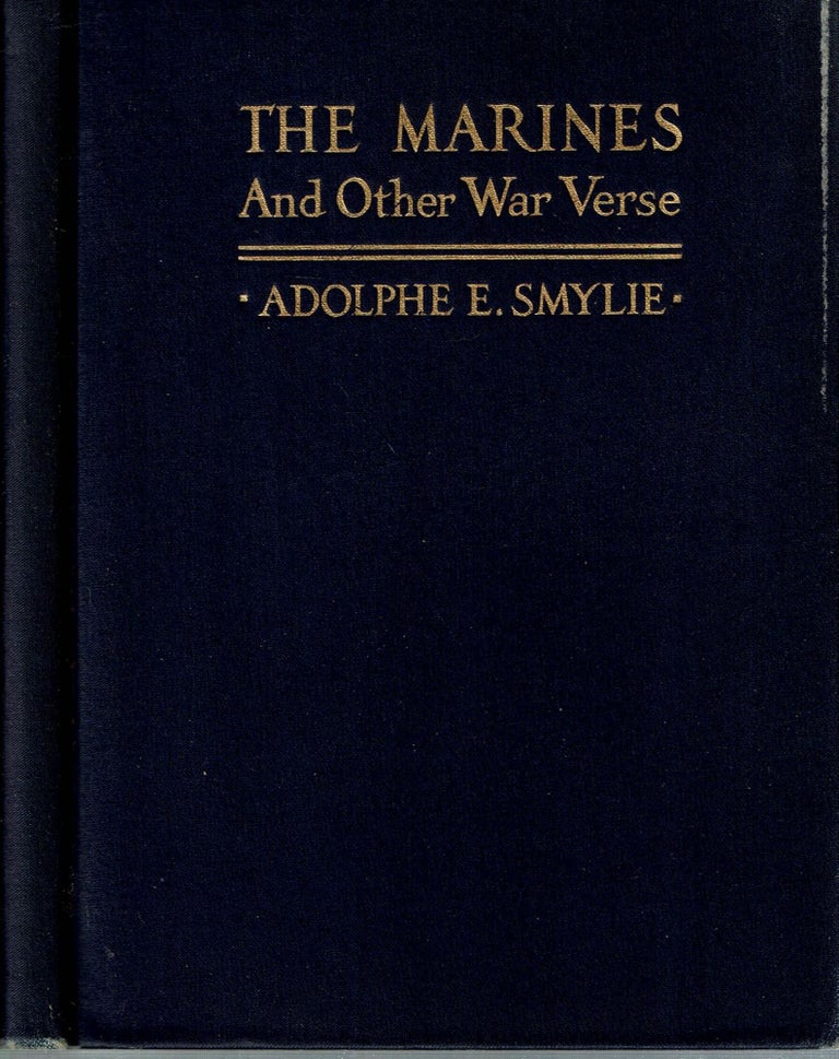 Item #14891 The Marines and Other War Verse. Adolphe E. Smylie.