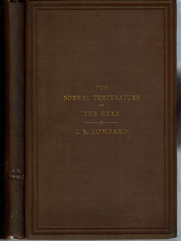 Item #14893 Experimental Researches On The Temperature Of The Head : I. On Some Points Relating To The Temperature Of The Head. II. Effect Of Voluntary Muscular Contractions. III Influence Of The Temperature Of The Air. Josiah Stickney Lombard, association copy: Francis B. Greenough.