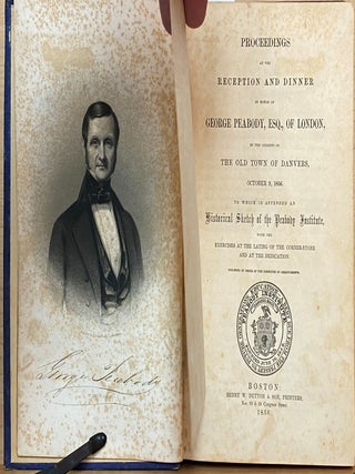 Proceedings At the Reception and Dinner in Honor of George Peabody, Esq., of London, by the Citizens of the Old Town of Danvers, October 9, 1856