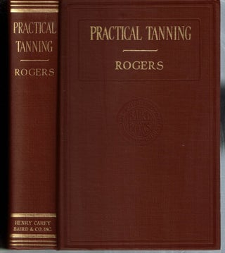 Item #14939 Practical Tanning : A Handbook of Modern Practice and Processes As Applied in the...