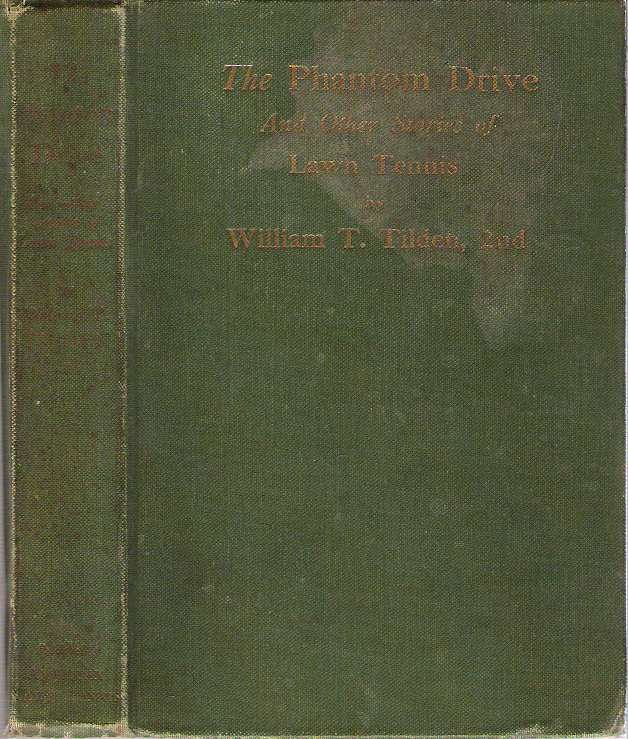 Item #14972 The Phantom Drive and Other Tennis Stories. William T. Tilden.