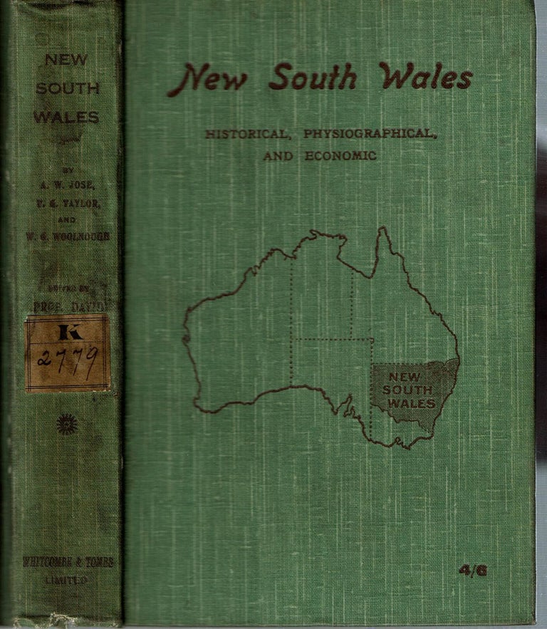 Item #14981 New South Wales : Historical, Physiographical, and Economic. Arthur Wilberforce Jose, W. G. Woolnough, T. Griffith Taylor, Tannatt William Edgeworth David.