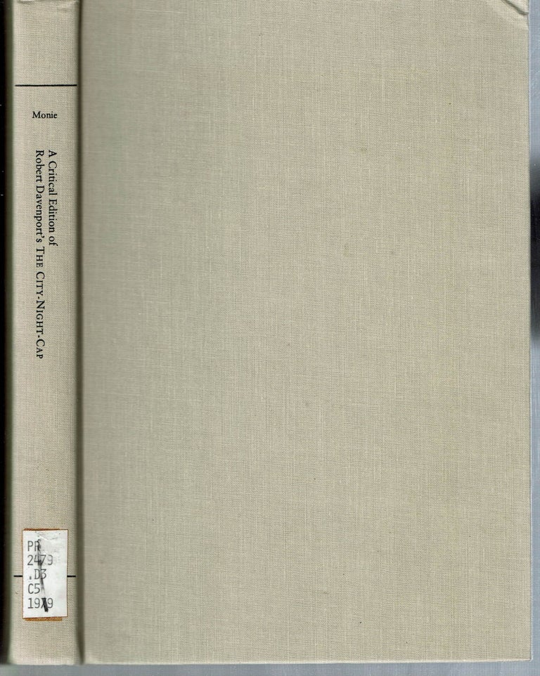 Item #15063 A Critical Edition of Robert Davenport's The City-Night-Cap. Robert Davenport, Willis J. Monie.