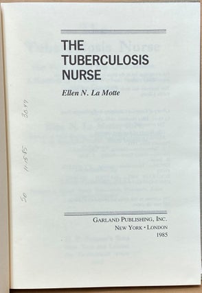 The Tuberculosis Nurse : Her Function and Her Qualification : A Handbook for Practical Workers in the Tuberculosis Campaign