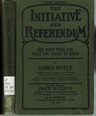 Item #15074 The Initiative And Referendum : Its Folly, Fallacies, and Failure. James Boyle