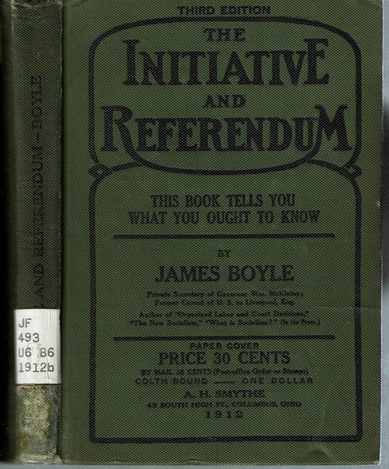 Item #15074 The Initiative And Referendum : Its Folly, Fallacies, and Failure. James Boyle.