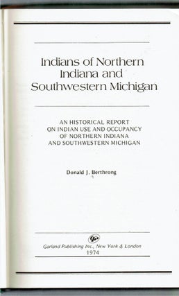 Indians of Northern Indiana and Southwestern Michigan : An Historical Report on Indian Use and Occupancy of Northern Indiana and Southwestern Michigan