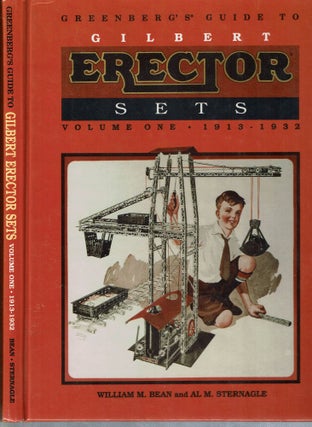 Item #15098 Greenberg's Guide to Gilbert Erector Sets : Volume One 1913 - 1932. William M. Bean,...