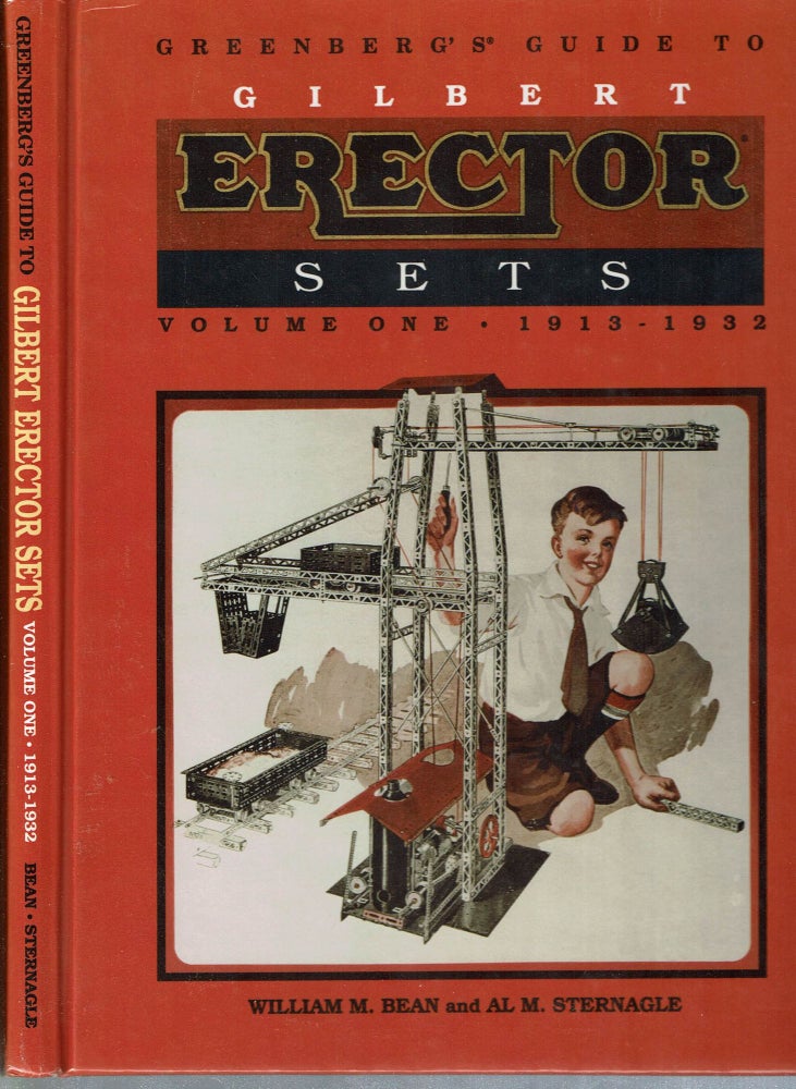 Item #15098 Greenberg's Guide to Gilbert Erector Sets : Volume One 1913 - 1932. William M. Bean, Al M. Sternagle.