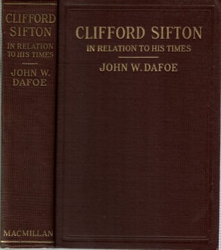Item #15127 Clifford Sifton in Relation to His Times. John Wesley Dafoe