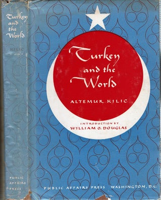 Item #15128 Turkey and the World. Altemur Kilic, William O. Douglas