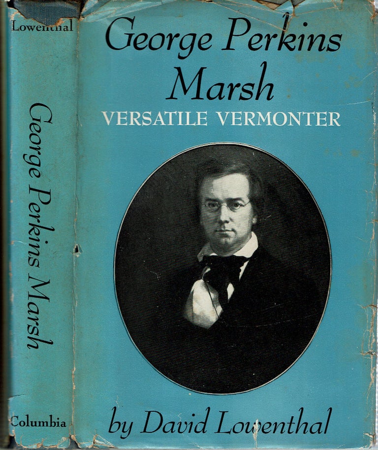 Item #15131 George Perkins Marsh : Versatile Vermonter. David Lowenthal.
