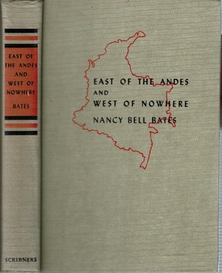 Item #15151 East of the Andes and West of Nowhere : A Naturalist's Wife in Colombia. Nancy Bell...