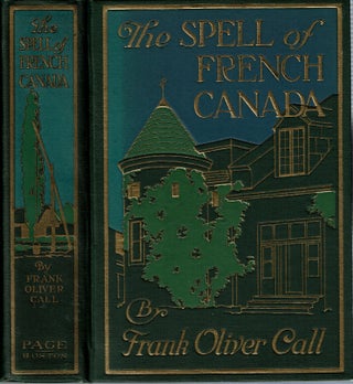 Item #15187 The Spell of French Canada. Frank Oliver Call