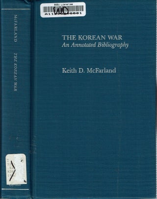 Item #15189 The Korean War : An Annotated Bibliography. Keith D. McFarland