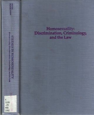 Item #15191 Homosexuality : Discrimination, Criminology, and the Law. Wayne R. Dynes, Stephen...
