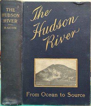 Item #15211 The Hudson River : From Ocean to Source : Historical - Legendary - Picturesque. Edgar...