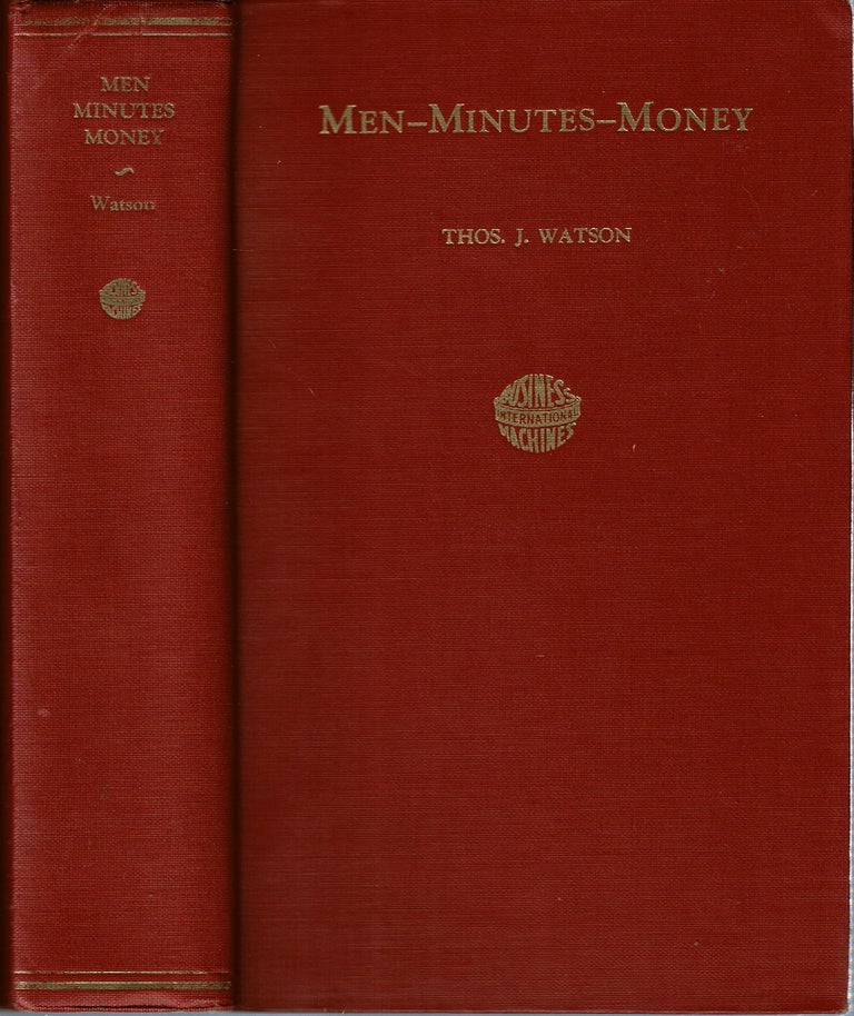 Item #15214 Men - Minutes - Money. Thomas J. Sr Watson.