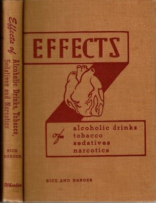 Item #15238 Effects of Alcoholic Drinks; Tobacco, Sedatives, Narcotics. Thurman B. Rice, Rolla N....