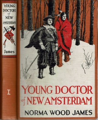 Item #15252 Young Doctor of New Amsterdam. Norma Wood James