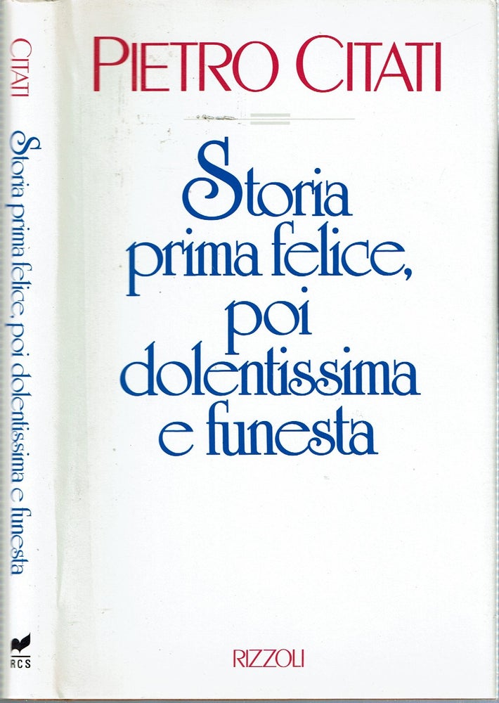 Item #15280 Storia prima felice, poi dolentissima e funesta. Pietro Citati.