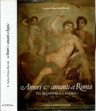 Item #15309 Amori e amanti a Roma tra Repubblica e Impero. Eugenia Salza Prina Ricotti
