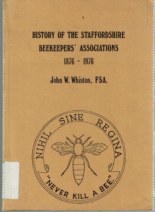 Item #15335 History of the Staffordshire Beekeepers' Associations 1876-1976. John W. Whiston