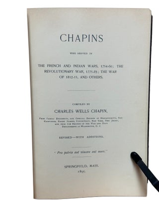 Chapins Who Served in The French and Indian Wars, 1754-60; The Revolutionary War, 1775-83; The War of 1812-15, and Others