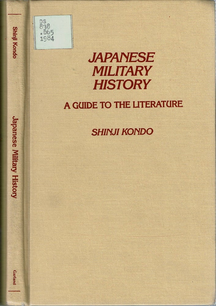 Item #15358 Japanese Military History : A Guide to the Literature. Shinji Kondo.