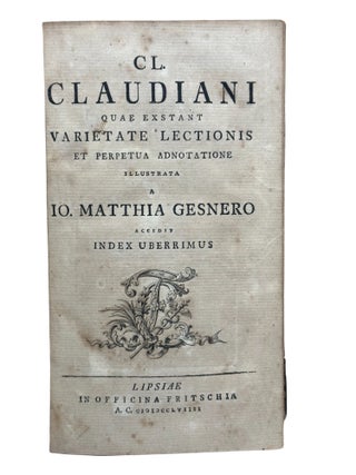 Cl. Claudiani : Quae exstant varietate lectionis et perpetua adnoatatione : Illustrata a Io. Matthia Gesnero : Accedit Index Uberrimus