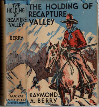 Item #15393 The Holding of Recapture Valley. Raymond A. Berry