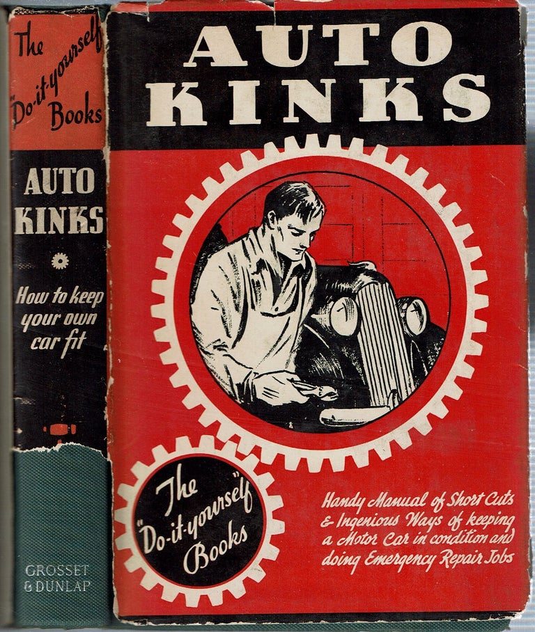 Item #15395 Auto Kinks : Handy Manual of Short Cuts & Ingenious Ways of keeping a Motor Car in condition and doing Emergency Repair Jobs. Editorial Staff of Popular Science Monthly.