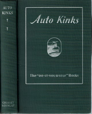 Auto Kinks : Handy Manual of Short Cuts & Ingenious Ways of keeping a Motor Car in condition and doing Emergency Repair Jobs