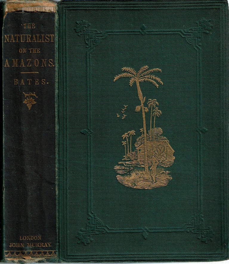 Item #15404 The Naturalist on the River Amazons : A record of adventures, habits of animals, sketches of Brazilian and Indian life, and aspects of nature under the Equator, during eleven years of travel. Henry Walter Bates.