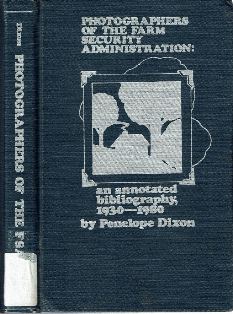 Item #15426 Photographers of the Farm Security Administration : An Annotated Bibliography, 1930-1980. introduction, essays by, Penelope Dixon, Fortune Ryan.