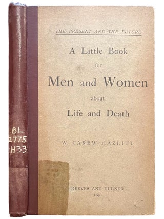 Item #15481 The Present and the Future : A Little Book for Men and Women about Life and Death....
