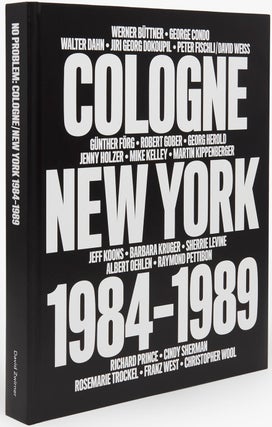 Item #15500 No Problem: Cologne/New York 1984–1989. Diedrich Diederichsen, Bob Nickas,...