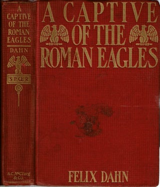 Item #15505 A Captive of the Roman Eagles. Felix Dahn, Mary J. Safford