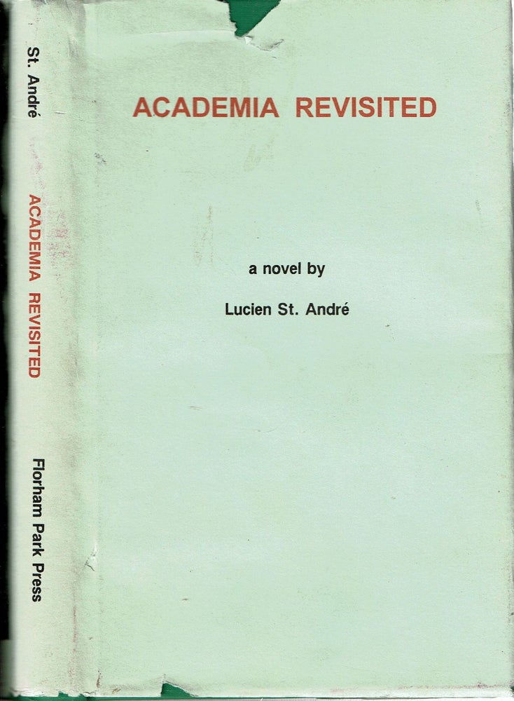 Item #15508 Academia Revisited : a novel. Lucien St André, Vincent Valmont Mott.