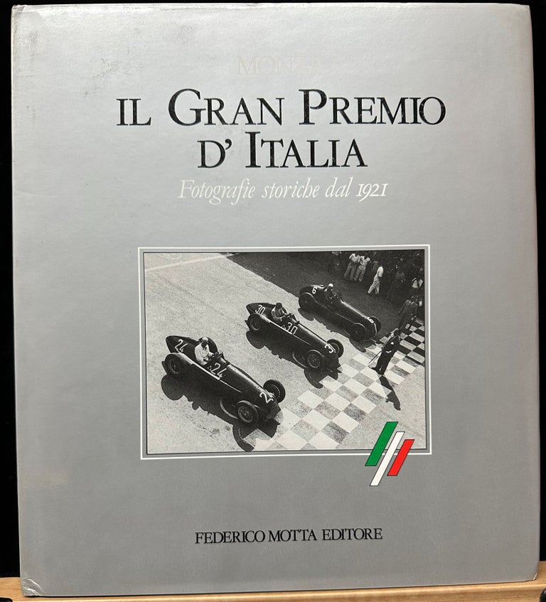 Item #15512 Monza : Il Gran Premio d'Italia : Fotografie storiche dal 1921. Adriano e. Franco Zagari Cimarosti, testi a. cura di.