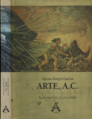 Item #15517 Arte, A C : Los Frutos y los Años. Alfonso Rangel Guerra