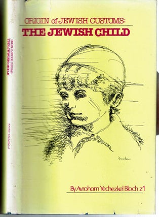 Item #15537 The Jewish Child. Avrohom Yechezkel Bloch
