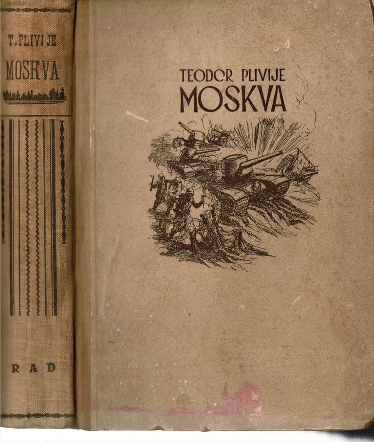 Item #15550 Moskva : Roman. Teodor Plivije, Stevan J. Milovic, Theodor Plievier.