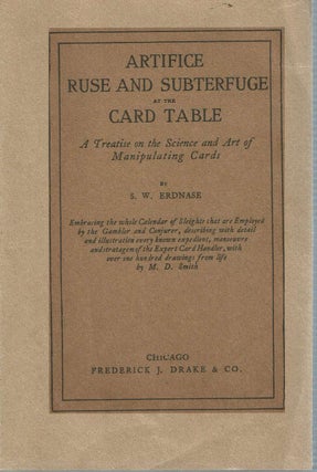 Item #15551 Artifice Ruse And Subterfuge At The Card Table : A Treatise on the Science and Art...