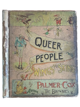 Item #15561 Queer People : With Wings and Stings and their Kweer Kapers. Palmer Cox